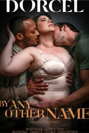 By Any Other Name Bisexual Porn (2024) from Dorcel – stream or download bisex porn, featuring Rose Fisher, hot threesome scenes and explicit bi action.